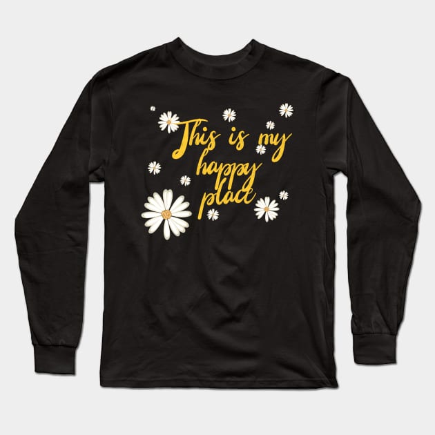 This is my happy place Long Sleeve T-Shirt by Heartfeltarts